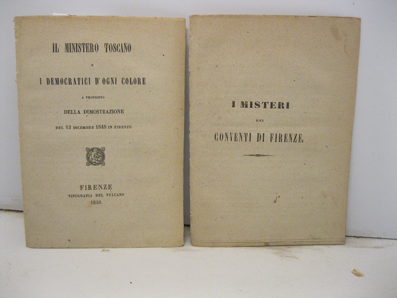 Il ministero toscano e i democratici d'ogni colore. A proposito della dimostrazione del 12 dicembre 1848 in Firenze; SEGUE I misteri dei conventi di Firenze